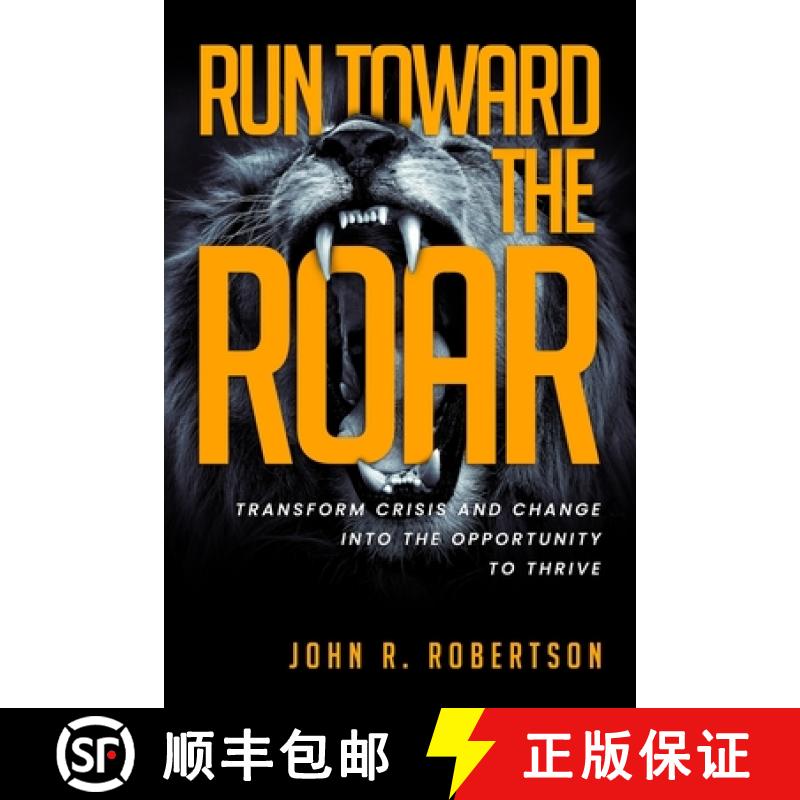 【3-4周达】Run Toward the Roar: Transform Crisis and Change into the Opportunity to Thrive [9781988925899]