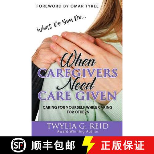 【3-4周达】What Do You Do...WHEN CAREGIVERS NEED CARE GIVEN: Caring For Yourself While Caring For Others [9781732206373]