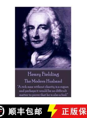 预订 Henry Fielding - The Modern Husband: A rich man without charity is a rogue; and perhaps it would... [9781785434082]