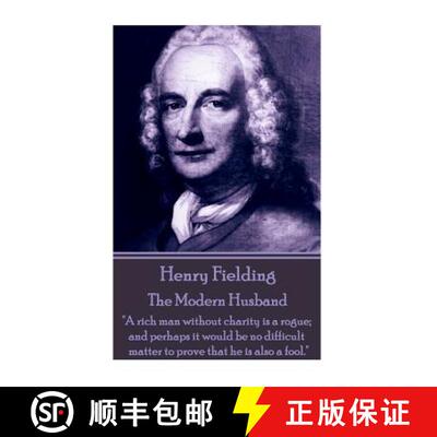 【3-4周达】Henry Fielding - The Modern Husband: A rich man without charity is a rogue; and perhaps it... [9781785434082]