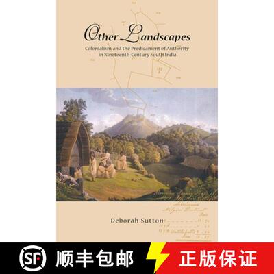 预订 Other Landscapes – Colonialism and the Predicament of Authority in Nineteenth–Century South India [9788776940270]