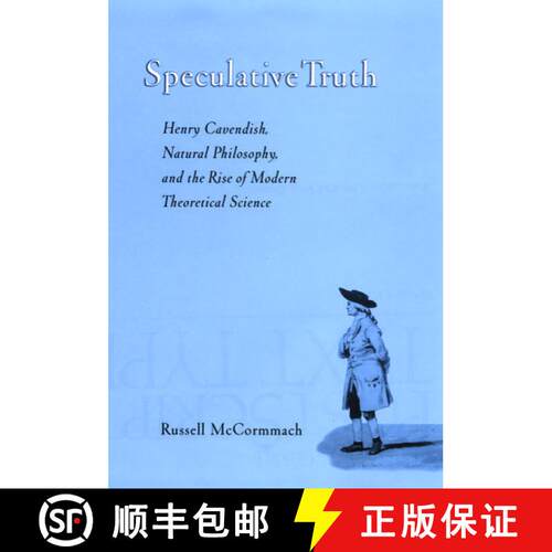 【3-4周达】精装 Speculative Truth: Henry Cavendish, Natural Philosophy, and the Rise of Modern Theore... [9780195160048]