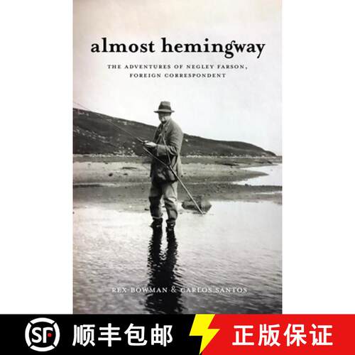 预订 精装 Almost Hemingway – The Adventures of Negley Farson, Foreign Correspondent [9780813946672]