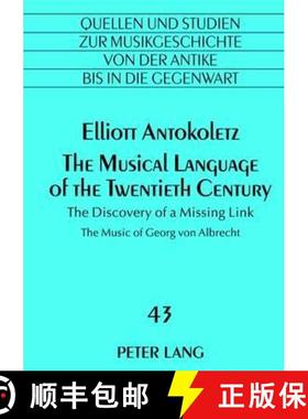 预订 The Musical Language of the Twentieth Century : The Discovery of a Missing Link- The Music of Ge... [9783631632444]