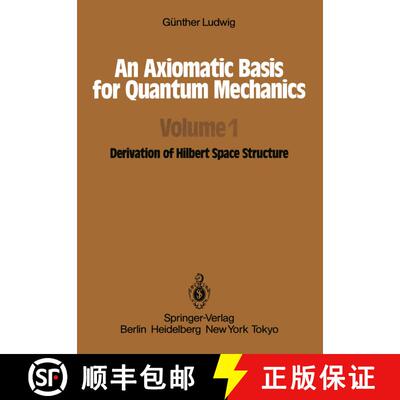 【3-4周达】An Axiomatic Basis for Quantum Mechanics : Volume 1 Derivation of Hilbert Space Structure [9783642700316]