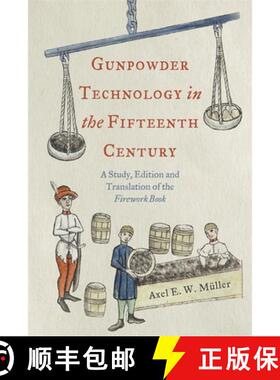 【3-4周达】Gunpowder Technology in the Fifteenth Century: A Study, Edition and Translation of the Fir... [9781837652662]
