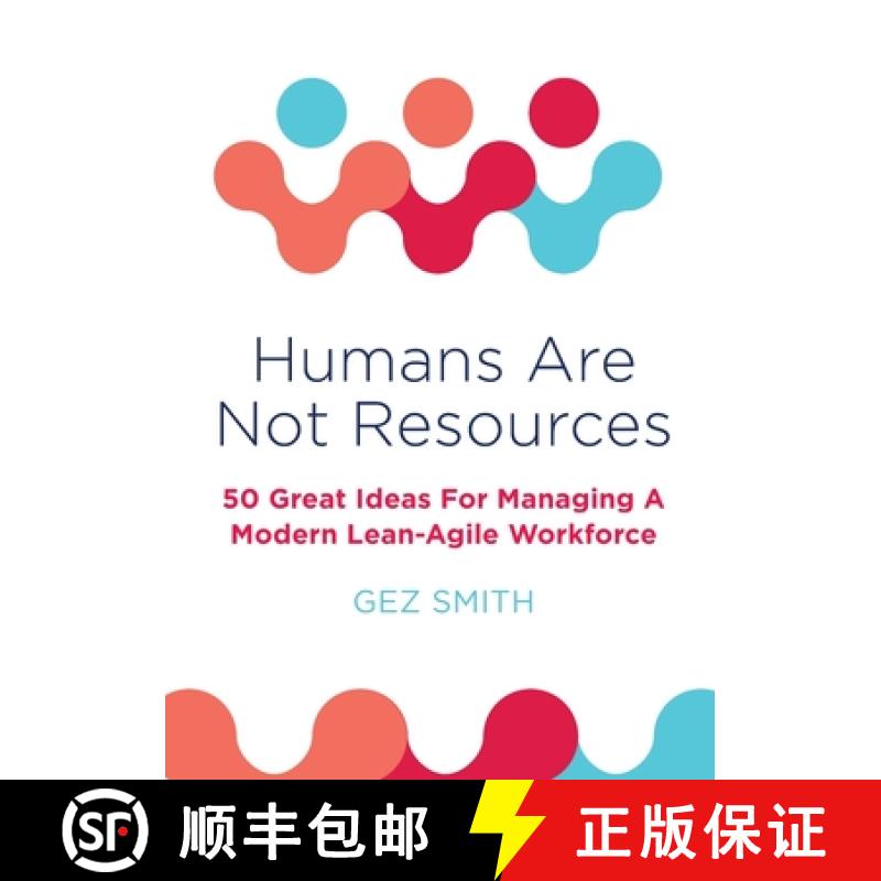 【3-4周达】Humans Are Not Resources: 50 Great Ideas For Managing A Modern Lean - Agile Workforce [9780957275447]