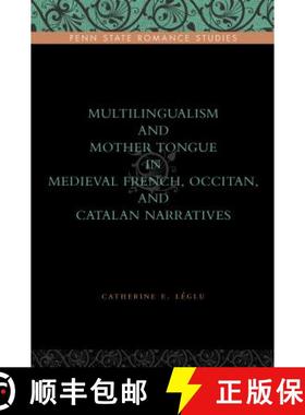 【3-4周达】Multilingualism and Mother Tongue in Medieval French, Occitan, and Catalan Narratives [9780271036731]