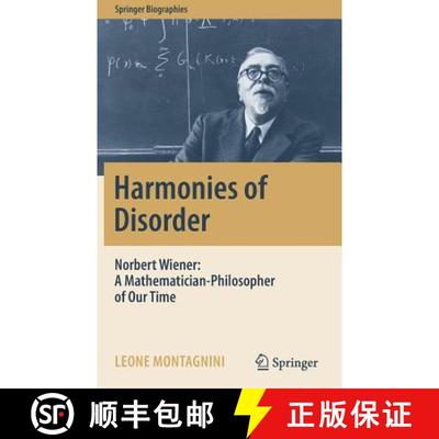 【3-4周达】Harmonies of Disorder : Norbert Wiener: A Mathematician-Philosopher of Our Time [9783319506562]