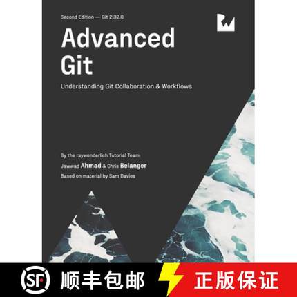 【3-4周达】Advanced Git (Second Edition): Understanding Git Collaboration & Workflows [9781950325504]