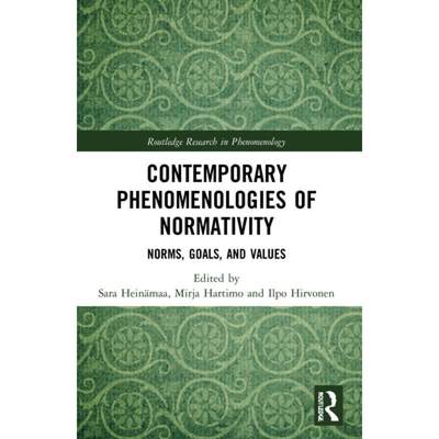 【4周达】Contemporary Phenomenologies of Normativity: Norms, Goals, and Values [9781032017136]