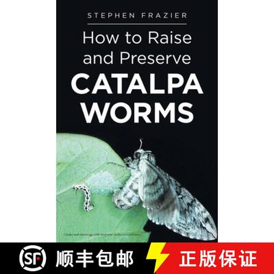 【3-4周达】How to Raise and Preserve CATALPA Worms [9781642981780]