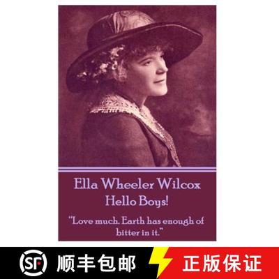 【3-4周达】Ella Wheeler Wilcox's Hello Boys!: Love much. Earth has enough of bitter in it. [9781783945771]