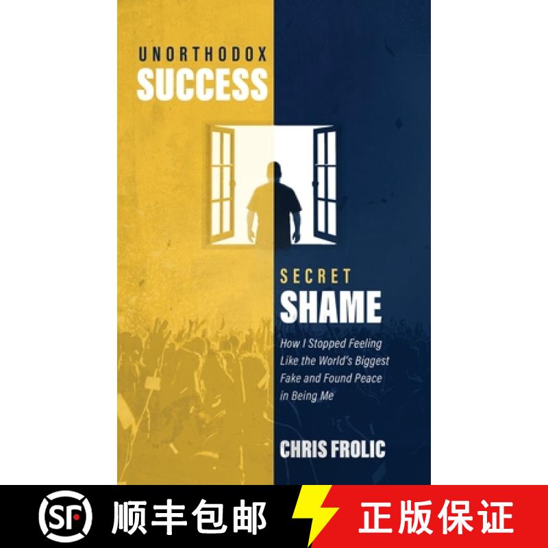 【3-4周达】Unorthodox Success, Secret Shame: How I Stopped Feeling Like the World's Biggest Fake and ... [9781999208325]
