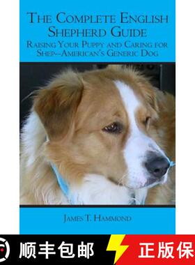 预订 The Complete English Shepherd Guide: Raising Your Puppy and Caring for Shep--American's Generic Dog [9781419672880]
