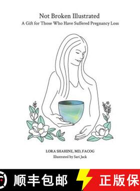 预订 Not Broken Illustrated: A Gift for Those Who Have Suffered Pregnancy Loss [9780998714646]