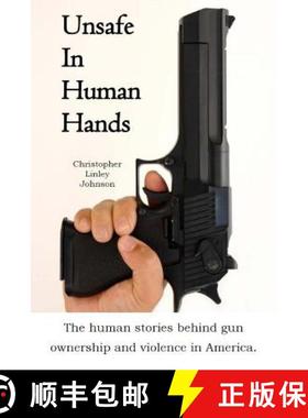 预订 Unsafe In Human Hands: The human stories behind gun ownership and violence in America. [9780989121910]