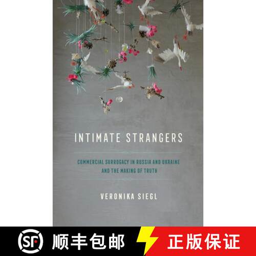 【3-4周达】精装 Intimate Strangers – Commercial Surrogacy in Russia and Ukraine and the Making of Truth [9781501769917]