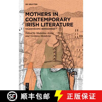 预订 Mothers in Contemporary Irish Literature: Kaleidoscopic Reimaginings [9783119145275]