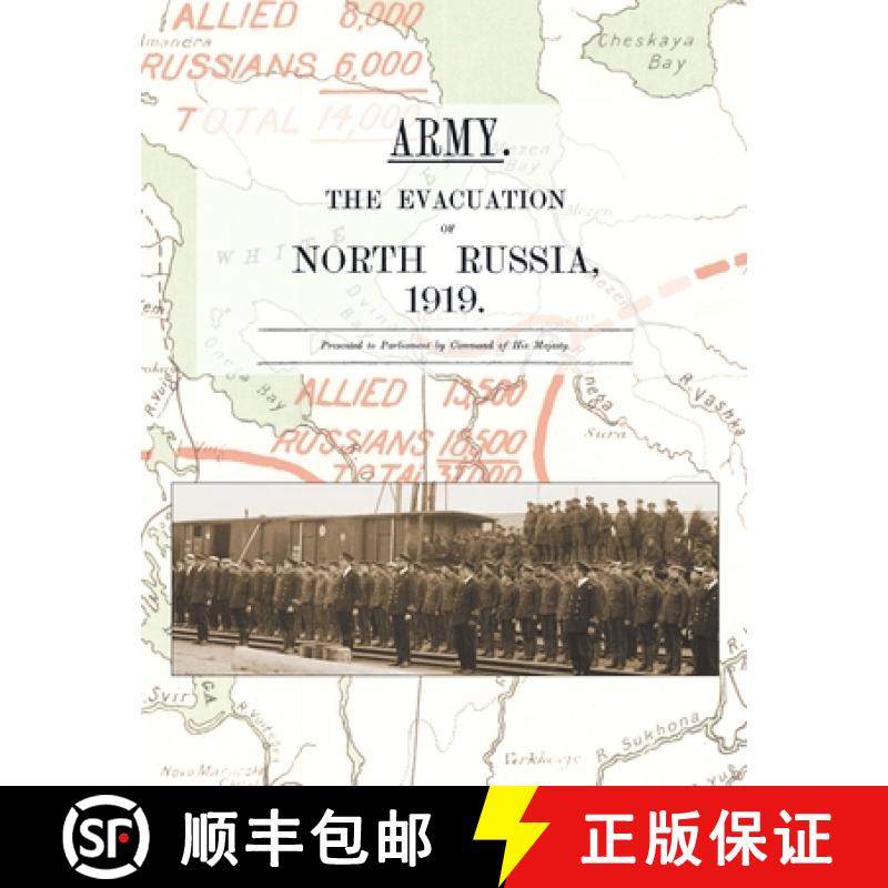 【3-4周达】ARMY.  THE EVACUATION OF NORTH RUSSIA 1919: Presented to Parliament by Command of His Majesty [9781783316106]