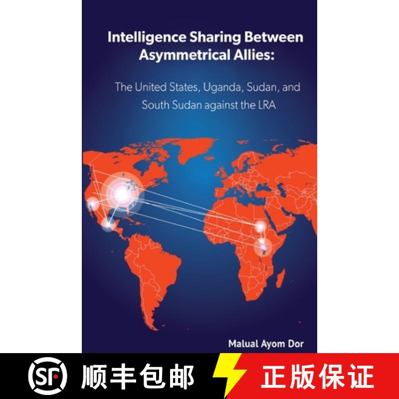 【2-3周达】Intelligence Sharing Between Asymmetrical Allies: The US, Uganda, Sudan, and South Sudan A... [9780645010282]