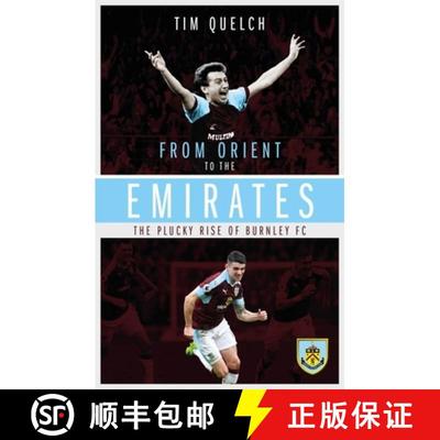 【3-4周达】From Orient to the Emirates: The Plucky Rise of Burnley FC [9781785313127]