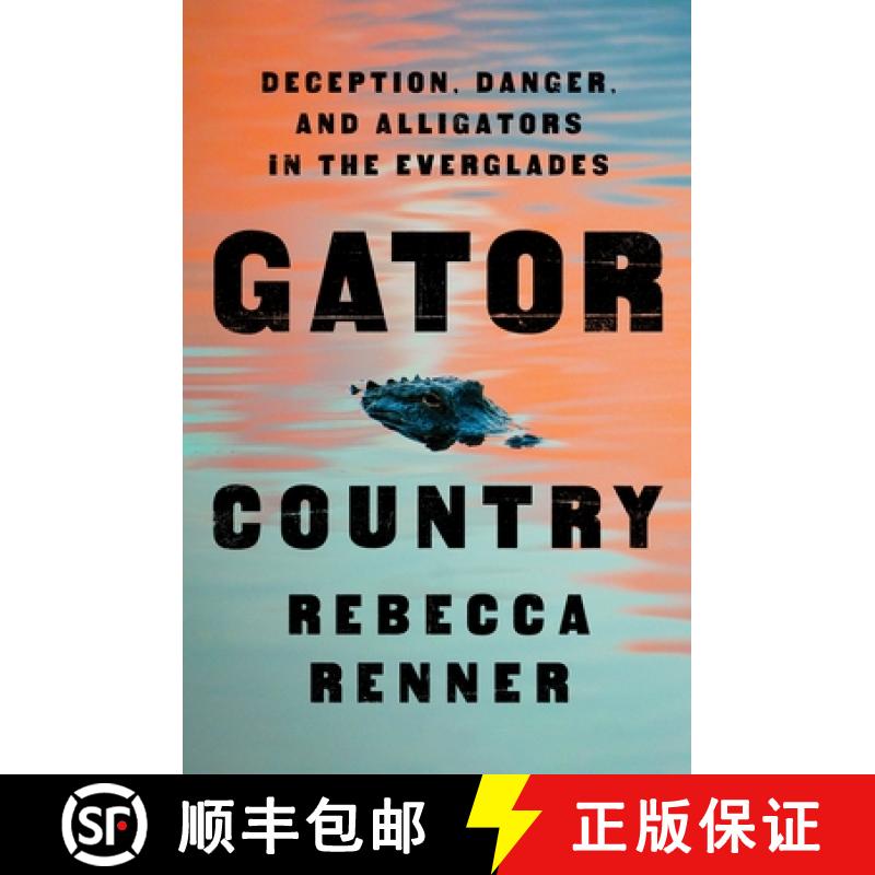 预订 Gator Country: Deception, Danger, and Alligators in the Everglades [9781250842572]