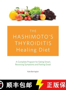 【3-4周达】The Hashimoto's Thyroiditis Healing Diet: A Complete Program for Eating Smart, Reversing S... [9781612435961]