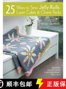 【3-4周达】25 Ways to Sew Jelly Rolls, Layer Cakes and Charm Packs: Modern Quilt Projects from Contem... [9781446302934]