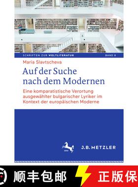 【3-4周达】Auf der Suche nach dem Modernen: Eine komparatistische Verortung ausgewählter bulgarische... [9783476046017]