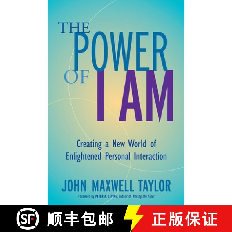 【3-4周达】The Power of I Am: Creating a New World of Enlightened Personal Interaction [9781583941423]