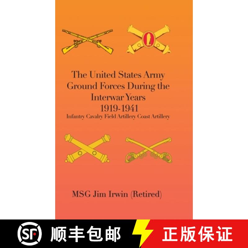 【3-4周达】The United States Army Ground Forces During the Interwar Years 1919-1941: Infantry Cavalry... [9798888129906]