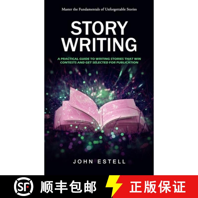 【3-4周达】Story Writing: Master the Fundamentals of Unforgettable Stories (A Practical Guide to Writ... [9781774859414]