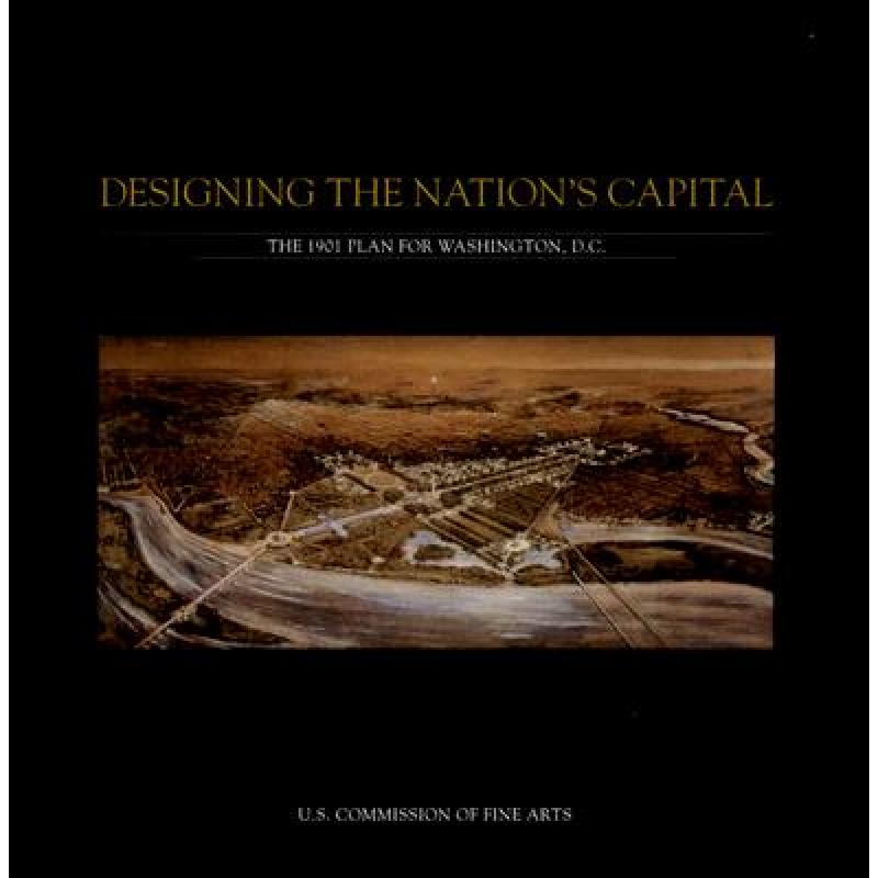 【4周达】Designing The Nation'S Capital: The 1901 Plan For Washington, D.C.: The 1901 Plan for Washin... [9780160752230] 书籍/杂志/报纸 艺术类原版书 原图主图