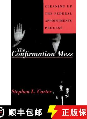 【3-4周达】The Confirmation Mess: Cleaning Up the Federal Appointments Process [9780465013654]