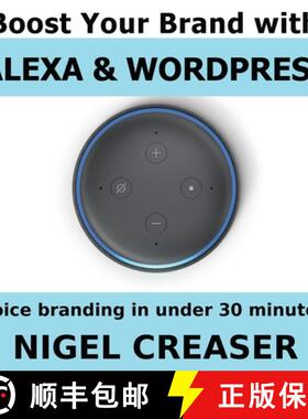 预订 Boost You Brand With Alexa And Wordpress: Voice Branding in under 30 Minutes [9781723817649]
