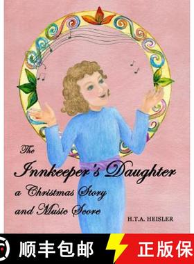 预订 The Innkeeper's Daughter: a Christmas Story and Music Score [9780991775620]