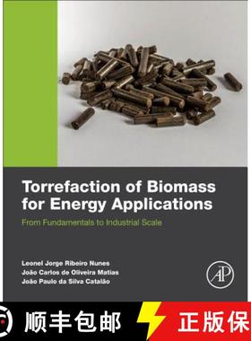 【3-4周达】Torrefaction of Biomass for Energy Applications: From Fundamentals to Industrial Scale [9780128094624]
