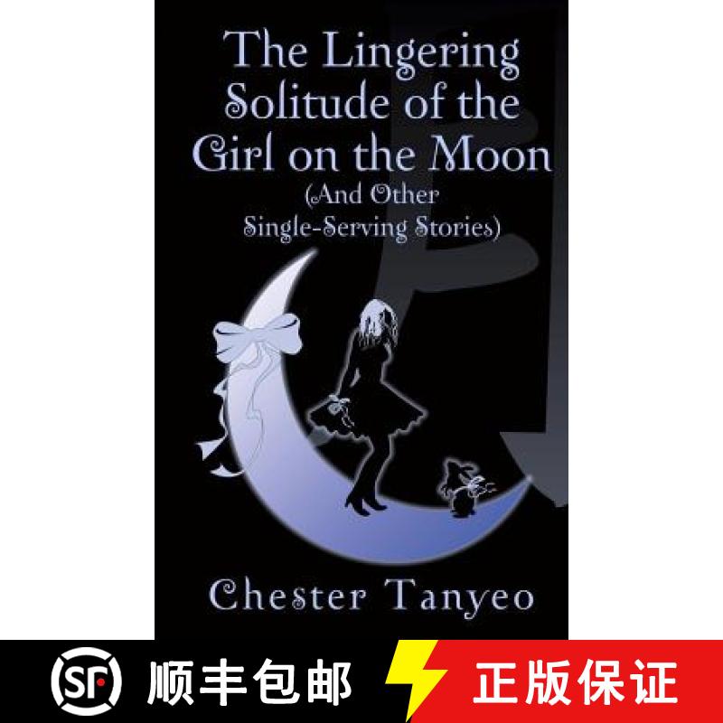 【3-4周达】The Lingering Solitude of the Girl on the Moon (and Other Single-Serving Stories) [9789811107610]