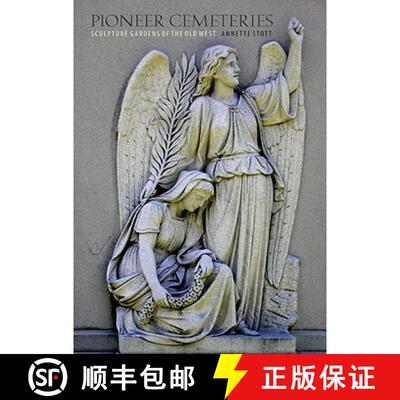 【3-4周达】精装 Pioneer Cemeteries: Sculpture Gardens of the Old West [9780803216082]