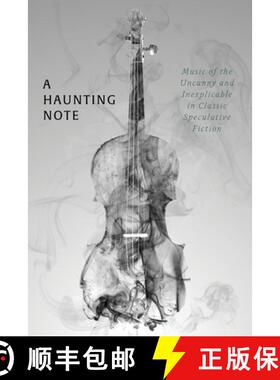 预订 A Haunting Note: Music of the Uncanny and Inexplicable in Classic Speculative Fiction [9781616465964]