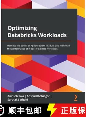 预订 Optimizing Databricks Workloads: Harness the power of Apache Spark in Azure and maximize the per... [9781801819077]