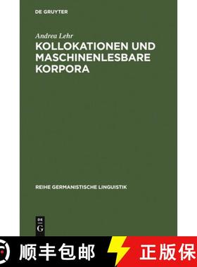 【3-4周达】Kollokationen und maschinenlesbare Korpora：Ein operationales Analysemodell zum Aufbau lex... [9783484311688]