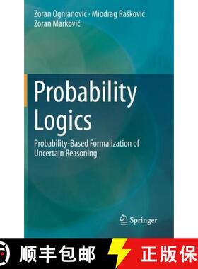 【3-4周达】Probability Logics : Probability-Based Formalization of Uncertain Reasoning [9783319470115]
