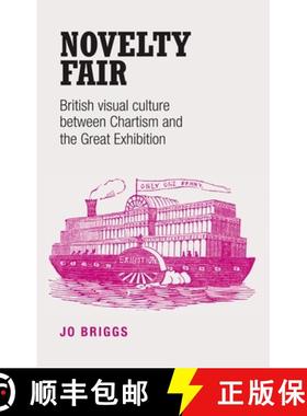 【3-4周达】Novelty fair : British visual culture between Chartism and the Great Exhibition [9780719089640]