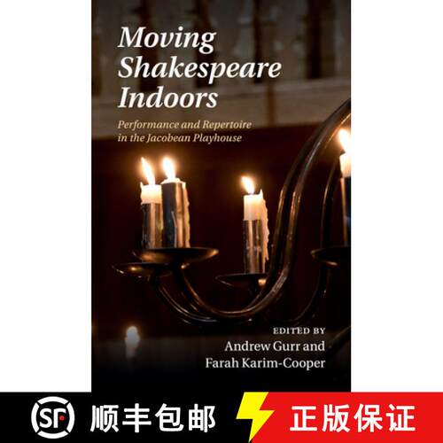 预订 Moving Shakespeare Indoors: Performance and Repertoire in the Jacobean Playhouse [9781108438759]