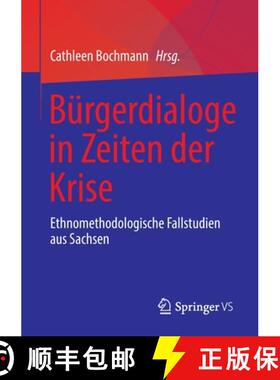 【3-4周达】Bürgerdialoge in Zeiten der Krise : Ethnomethodologische Fallstudien aus Sachsen [9783658380151]
