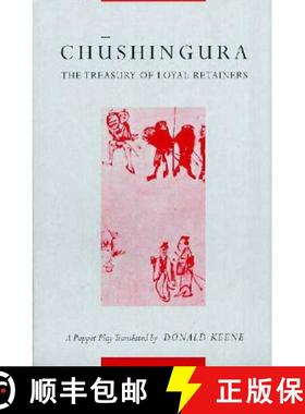 【3-4周达】Chushingura (the Treasury of Loyal Retainers): A Puppet Play [9780231035316]