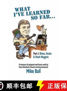 预订 What I've Learned So Far...: Part I: Bikes, Docks & Slush Nuggets [9781439262092]
