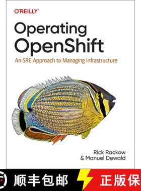 预订 Operating Openshift: An SRE Approach to Managing Infrastructure [9781098106393]
